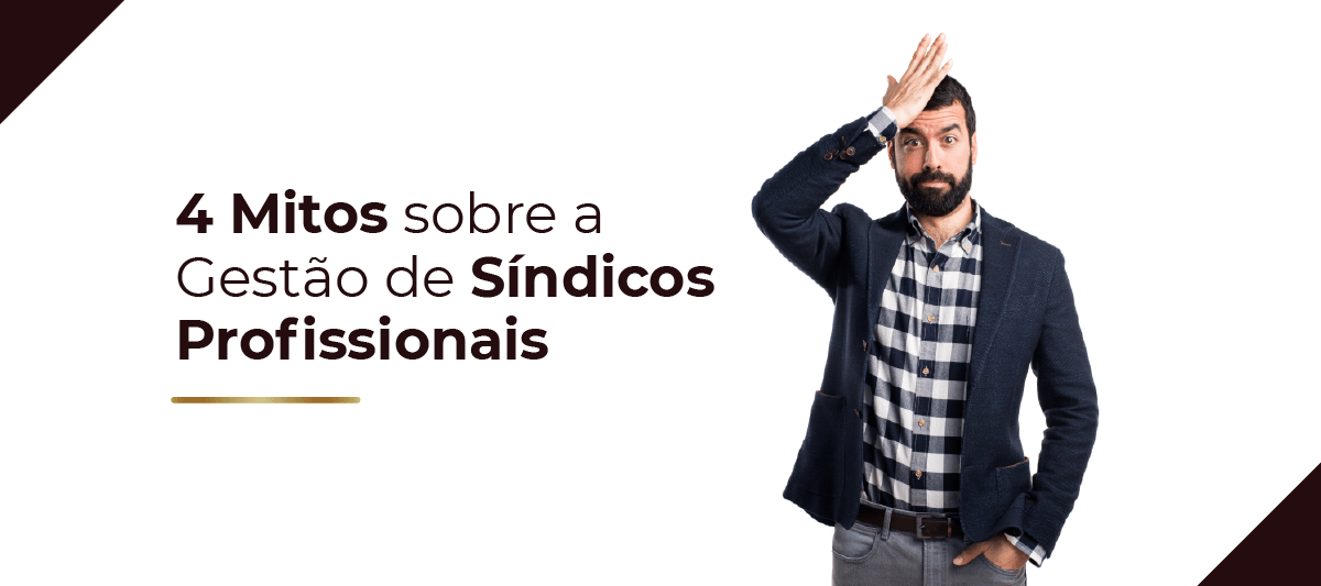 4 mitos sobre a Gestão de Síndicos Profissionais